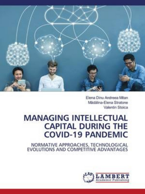 Elena Dinu, Andreea Mitan, Mădălina-Elena Stratone, Valentin Stoica | Managing Intellectual Capital During the Covid-19 Pandemic
