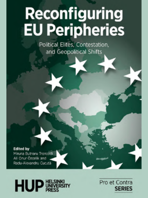 Miruna Butnaru Troncotă, Radu-Alexandru Cucută | Reconfiguring EU Peripheries: Political Elites, Contestation, and Geopolitical Shifts
