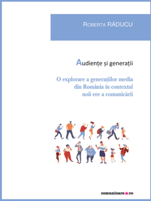 Roberta Răducu | Audiențe și generații. O explorare a generațiilor media din România în contextul noii ere a comunicării