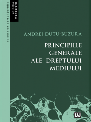 Andrei Duțu-Buzura | Principiile generale ale dreptului mediului