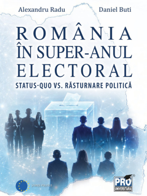 Daniel Buti | România în super-anul electoral. Status-quo vs. răsturnare politică